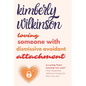 Loving Someone with Dismissive Avoidant Attachment: Is Loving Them Leaving You Lost? Find Closeness Without Giving Up Who You Are - Paperback