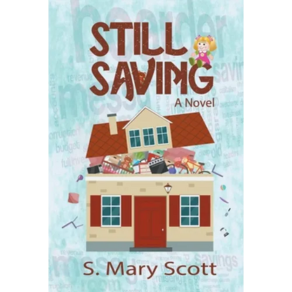Still Saving: A novel about a family member who hoards - Paperback