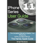iPhone 11 Series User Guide: The Complete Manual to Master Your iPhone 11, 11 Pro, 11 Max and iOS 13. The Handy Apple Guide - Paperback