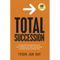 Total Succession: 5 Steps for Financial Advisors to Exit Confidently, Be Fully Compensated, and Keep Clients' Interests First - Hardcover