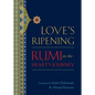 Love's Ripening: Rumi on the Heart's Journey - Paperback