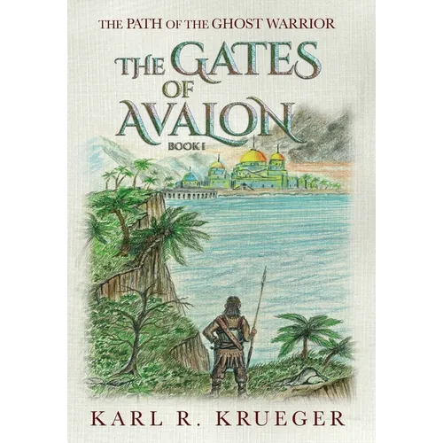 The Gates of Avalon: Path of the Ghost Warrior - Hardcover