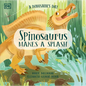 A Dinosaur's Day: Spinosaurus Makes a Splash - Hardcover