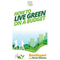 How To Live Green On a Budget - Hardcover