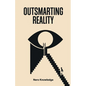 Outsmarting Reality - Paperback