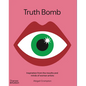 Truth Bomb: Inspiration from the Mouths and Minds of Women Artists - Hardcover