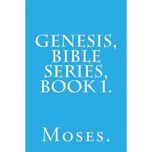 Genesis, Bible Series, Book 1. - Paperback