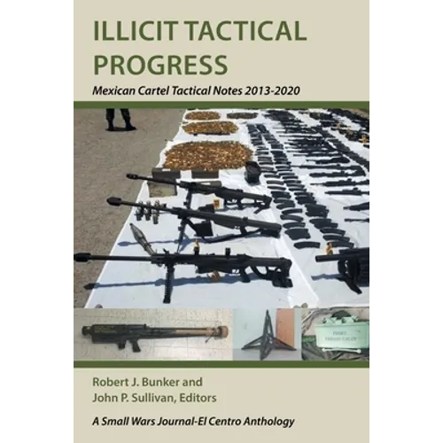 Illicit Tactical Progress: Mexican Cartel Tactical Notes 2013-2020 - Paperback