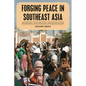 Forging Peace in Southeast Asia: Insurgencies, Peace Processes, and Reconciliation - Hardcover
