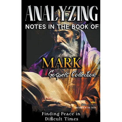 Analyzing Notes in the Book of Mark: Finding Peace in Difficult Times - Paperback
