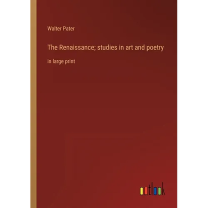 The Renaissance; studies in art and poetry: in large print - Paperback