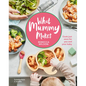 What Mummy Makes: Cook Just Once for You and Your Baby - Hardcover