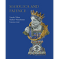 Maiolica and Faience: Acquisitions of European Tin-Glaze and Related Pottery for the Ashmolean Museum, 2017-25 - Hardcover