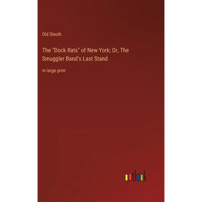 The "Dock Rats" of New York; Or, The Smuggler Band's Last Stand: in large print - Hardcover