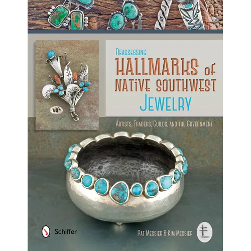 Reassessing Hallmarks of Native Southwest Jewelry: Artists, Traders, Guilds, and the Government - Hardcover