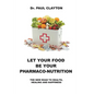 Let Your Food Be Your Pharmaco-Nutrition: The New Road to Health, Healing and Happiness. - Paperback