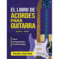El Libro De Acordes Para Guitarra: Acordes Para Guitarra Acústica Para Principiantes y Improvisadores - Paperback