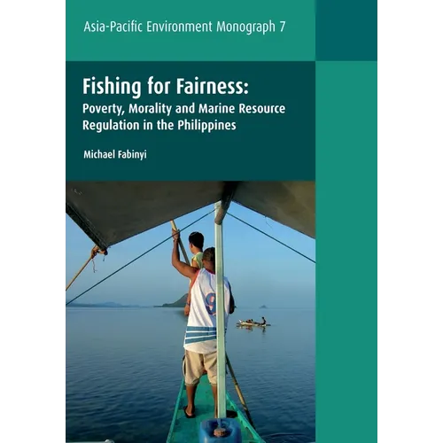 Fishing for Fairness: Poverty, Morality and Marine Resource Regulation in the Philippines - Paperback
