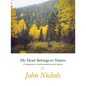 My Heart Belongs to Nature: A Memoir in Photographs and Prose - Hardcover