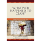 Whatever Happened to Class?: Reflections from South Asia - Paperback