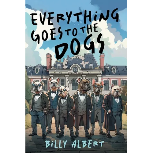 Everything Goes to The Dogs - Paperback