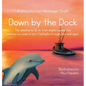 Down by the Dock: The adventures of an Irish dolphin named Finn and how he came to be in Carlingford Lough, now and again. - Hardcover
