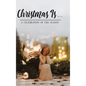 Christmas Is . . .: A Celebration of the Season - Hardcover