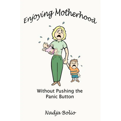 Enjoying Motherhood Without Pushing the Panic Button - Paperback
