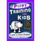 Puppy Training for Kids, Dog Care, Dog Behavior, Dog Grooming, Dog Ownership, Dog Hand Signals, Easy, Fun Training * Fast Results, Cane Corso Puppy Tr - Paperback