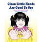 Clean Little Hands Are Good To See - Paperback