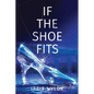 If The Shoe Fits - Paperback