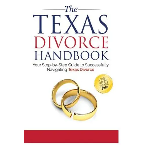 The Texas Divorce Handbook: : Your Step-by-Step Guide to Successfully Navigating T - Paperback