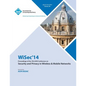 ACM WiSec 2014 7th ACM Conference on Security and Privacy in Wireless and Mobile Networks - Paperback
