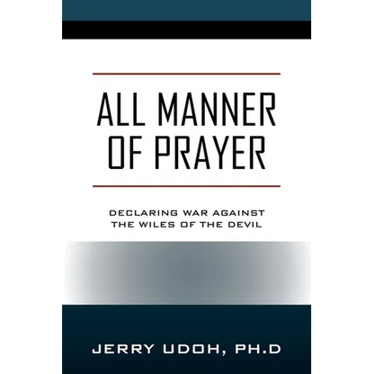 All Manner of Prayer: Declaring War Against the Wiles of the Devil - Paperback