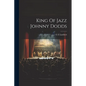 King Of Jazz Johnny Dodds - Paperback