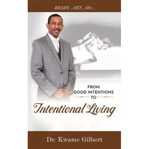 FROM GOOD INTENTIONS TO Intentional Living - Paperback