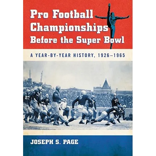 Pro Football Championships Before the Super Bowl: A Year-By-Year History, 1926-1965 - Paperback