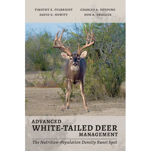 Advanced White-Tailed Deer Management: The Nutrition-Population Density Sweet Spot - Paperback