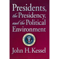 Presidents, the Presidency, and the Political Environment - Paperback