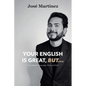 Your English is Great, But... - Paperback