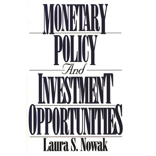 Monetary Policy and Investment Opportunities - Hardcover