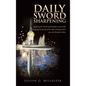 Daily Sword Sharpening: Applying the Word of God daily to your life; keeping the Sword of the Spirit sharpened so you can Sharpen others - Hardcover