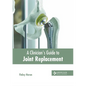 A Clinician's Guide to Joint Replacement - Hardcover