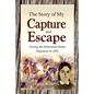 The Story of My Capture and Escape During the Minnesota Indian Massacre of 1862 - Paperback