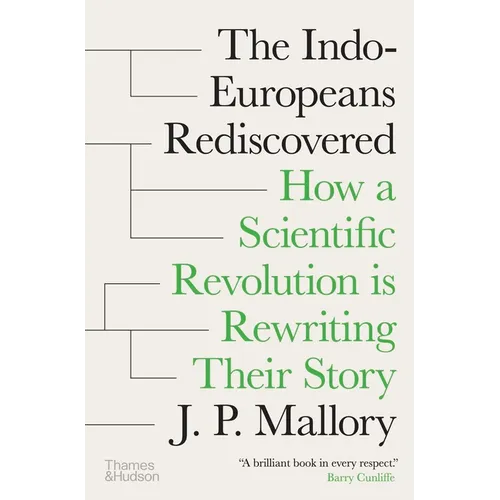 The Indo-Europeans Rediscovered: How a Scientific Revolution Is Rewriting Their Story - Hardcover