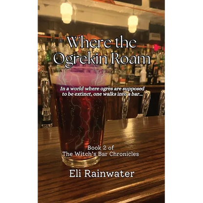 Where the Ogrekin Roam: In a world where ogres are supposed to be extinct, one walks into a bar... - Paperback