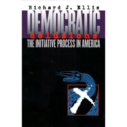 Democratic Delusions: The Initiative Process in America - Paperback