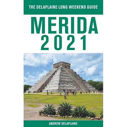 Merida - The Delaplaine 2021 Long Weekend Guide - Paperback