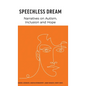 Speechless Dream: Narratives on Autism, Inclusion and Hope - Hardcover
