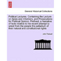 Political Lectures. Containing the Lecture on Spies and Informers, and Prosecutions for Political Opinion. Prefixed, a Narrative of Facts Relative to - Paperback